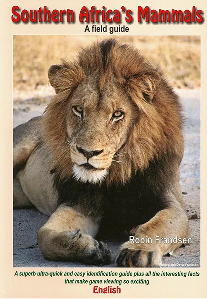 A Field Guide to the Mammals of Southern Africa